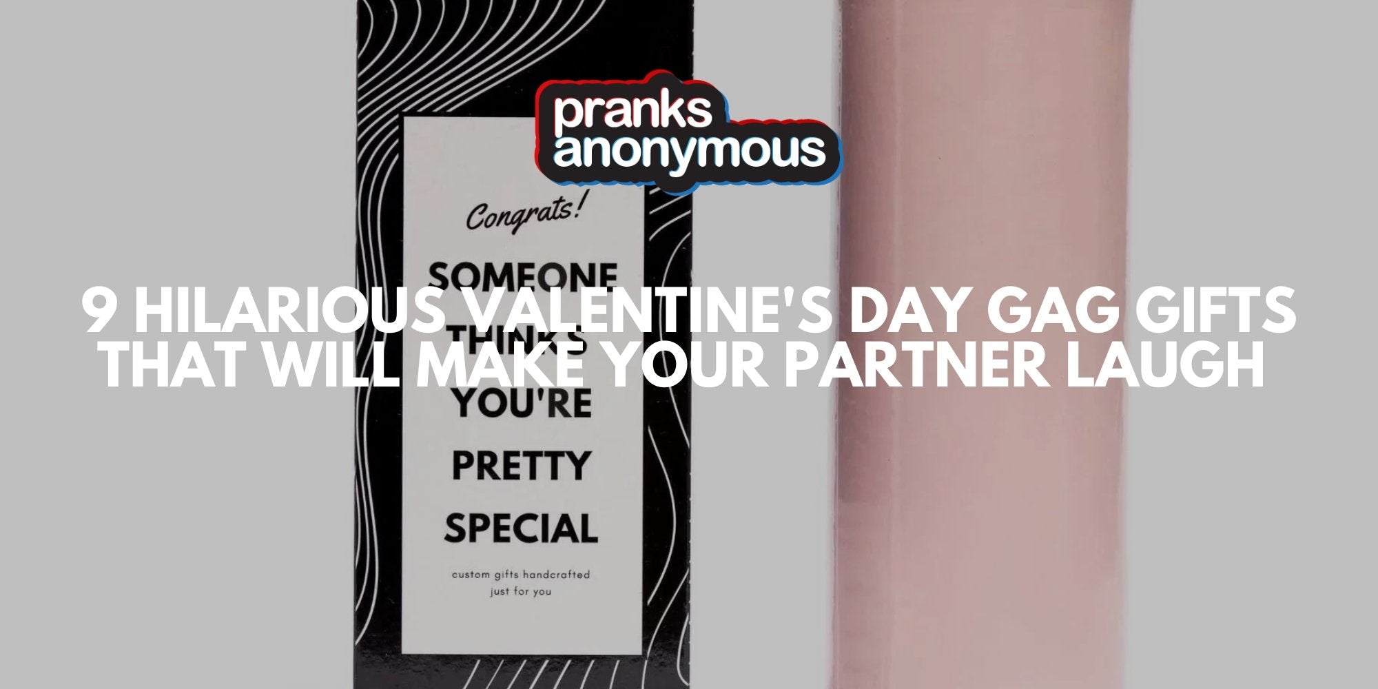 9 Hilarious Valentine's Day Gag Gifts That Will Make Your Partner Laugh - Pranks Anonymous