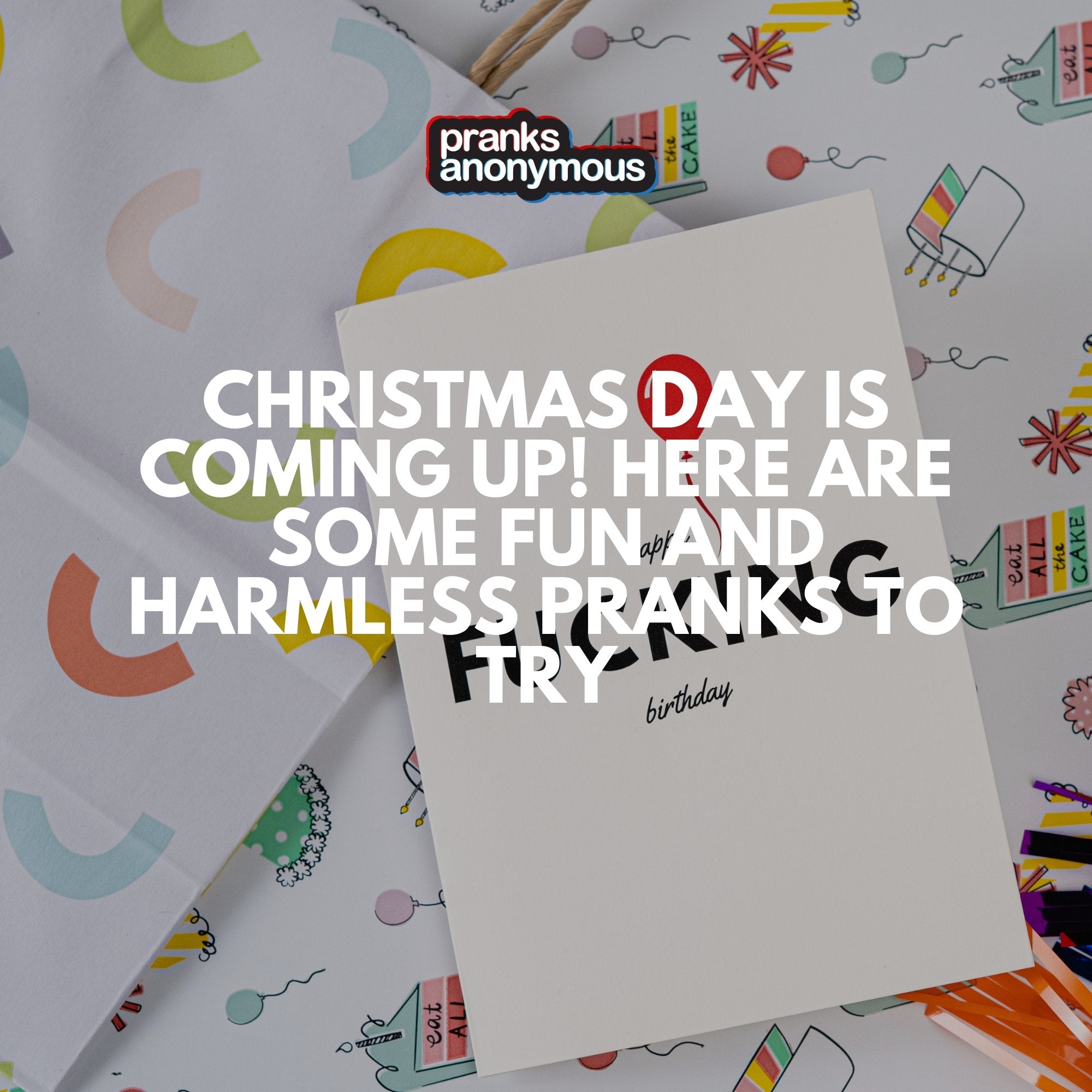 Christmas Day is Coming Up! Here are some Fun and Harmless Pranks to Try - Pranks Anonymous