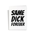 Same Dick Forever Card